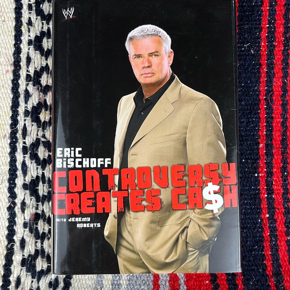 Eric Bischoff: Controversy Creates Cash (WWE) - Hardcover - GOOD
